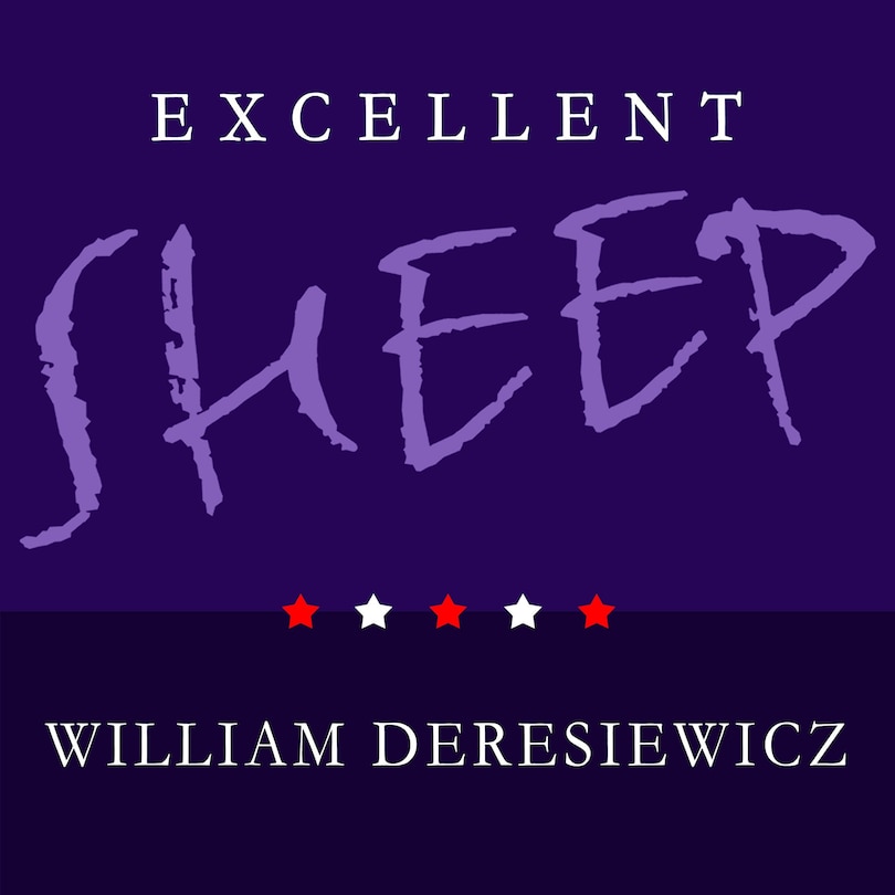 Excellent Sheep: The Miseducation of the American Elite and the Way to a Meaningful Life