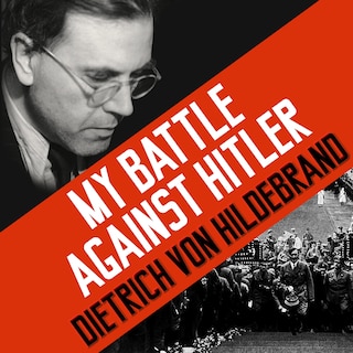 My Battle Against Hitler: Faith, Truth, and Defiance in the Shadow of the Third Reich