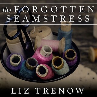 Front cover_The Forgotten Seamstress Lib/E