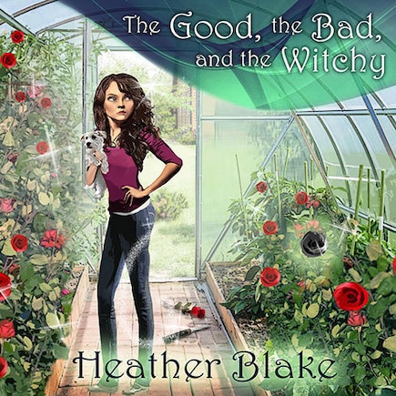 The Good, the Bad, and the Witchy: A Wishcraft Mystery