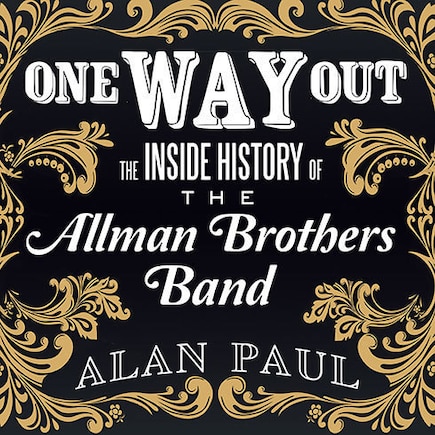 One Way Out: The Inside History of the Allman Brothers Band