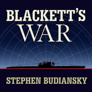 Blackett's War: The Men Who Defeated the Nazi U-boats and Brought Science to the Art of Warfare