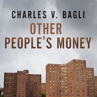 Other People's Money: Inside the Housing Crisis and the Demise of the Greatest Real Estate Deal Ever Made