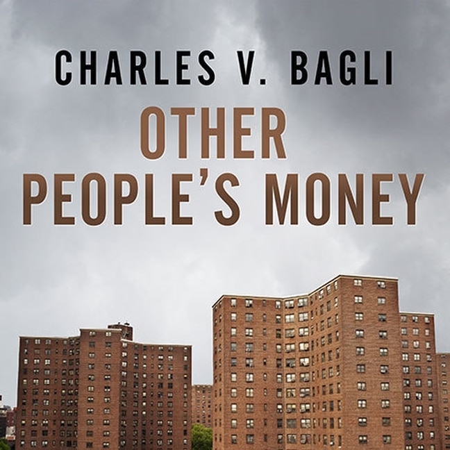 Other People's Money: Inside the Housing Crisis and the Demise of the Greatest Real Estate Deal Ever Made