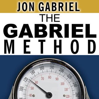 The Gabriel Method: The Revolutionary Diet-free Way to Totally Transform Your Body