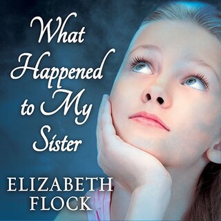 Front cover_What Happened to My Sister