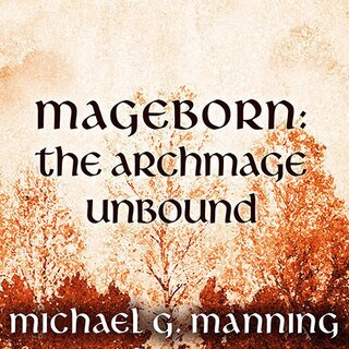 Mageborn: The Archmage Unbound