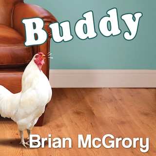 Buddy: How a Rooster Made Me a Family Man