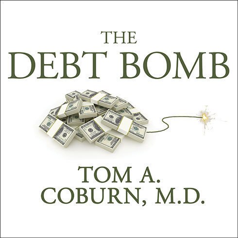 The Debt Bomb: A Bold Plan to Stop Washington from Bankrupting America