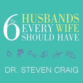 The 6 Husbands Every Wife Should Have: How Couples Who Change Together Stay Together