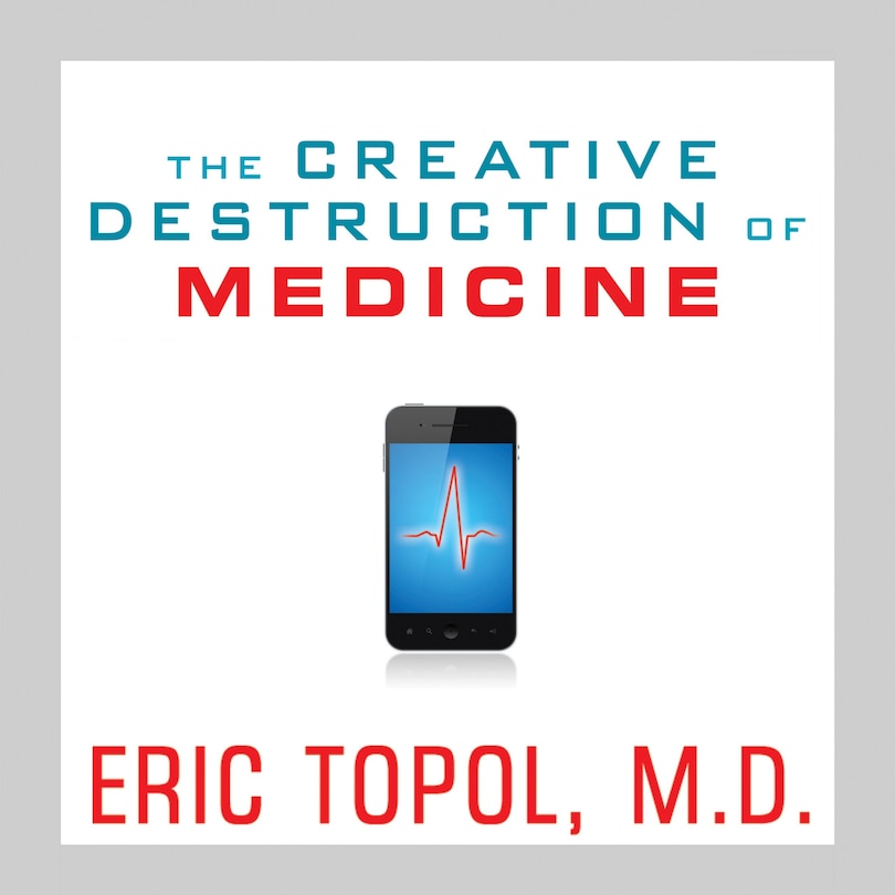 Front cover_The Creative Destruction of Medicine