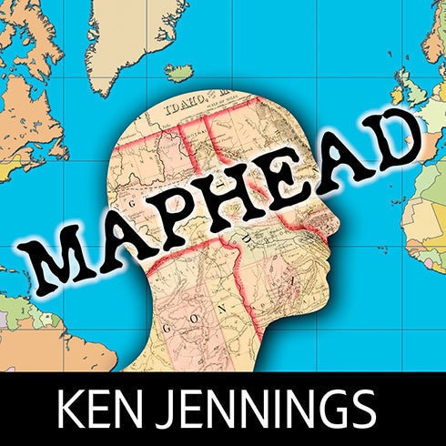 Maphead: Charting the Wide, Weird World of Geography Wonks