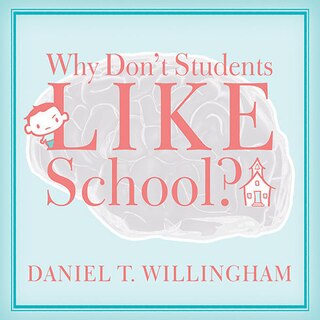 Why Don't Students Like School?: A Cognitive Scientist Answers Questions About How the Mind Works and What It Means for the Classroom