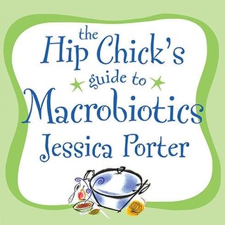 Front cover_The Hip Chick's Guide to Macrobiotics