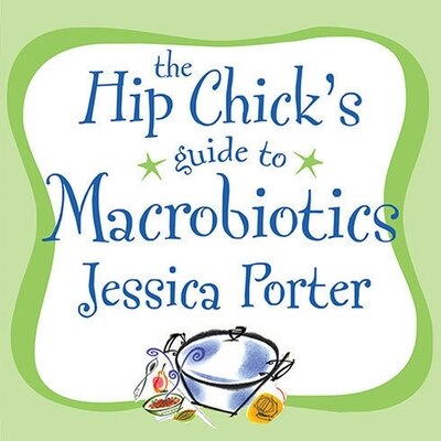 Front cover_The Hip Chick's Guide to Macrobiotics
