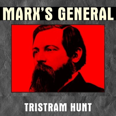 Marx's General: The Revolutionary Life of Friedrich Engels