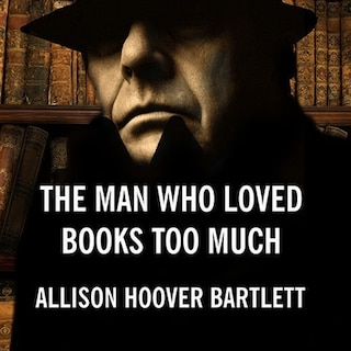 Front cover_The Man Who Loved Books Too Much