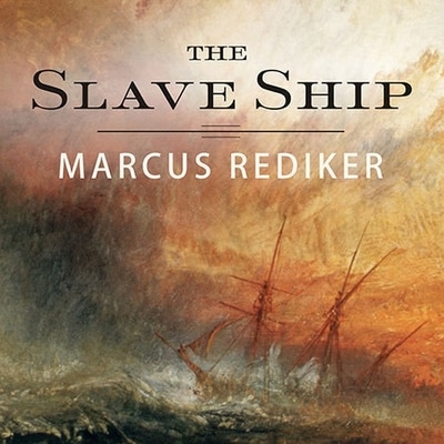 The Slave Ship: A Human History