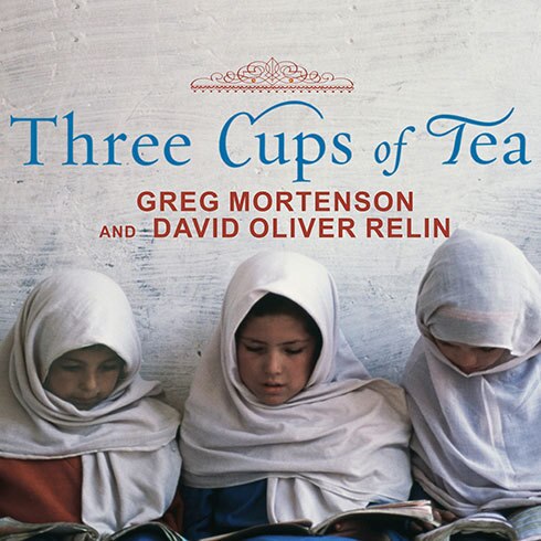 Three Cups of Tea: One Man's Mission to Promote Peace . . . One School at a Time