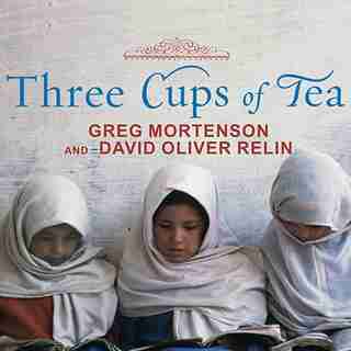 Three Cups of Tea: One Man's Mission to Promote Peace . . . One School at a Time de Greg Mortenson