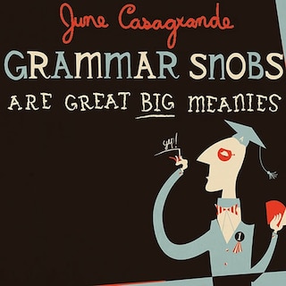 Couverture_Grammar Snobs Are Great Big Meanies