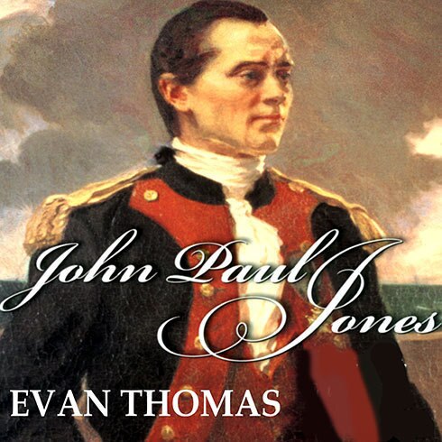 John Paul Jones: Sailor, Hero, Father of the American Navy