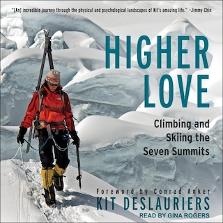 Higher Love: Climbing And Skiing The Seven Summits