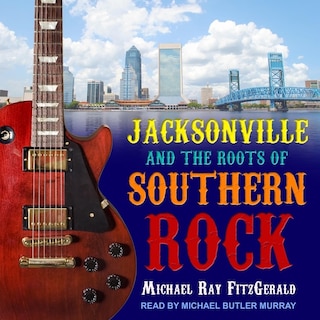Front cover_Jacksonville And The Roots Of Southern Rock