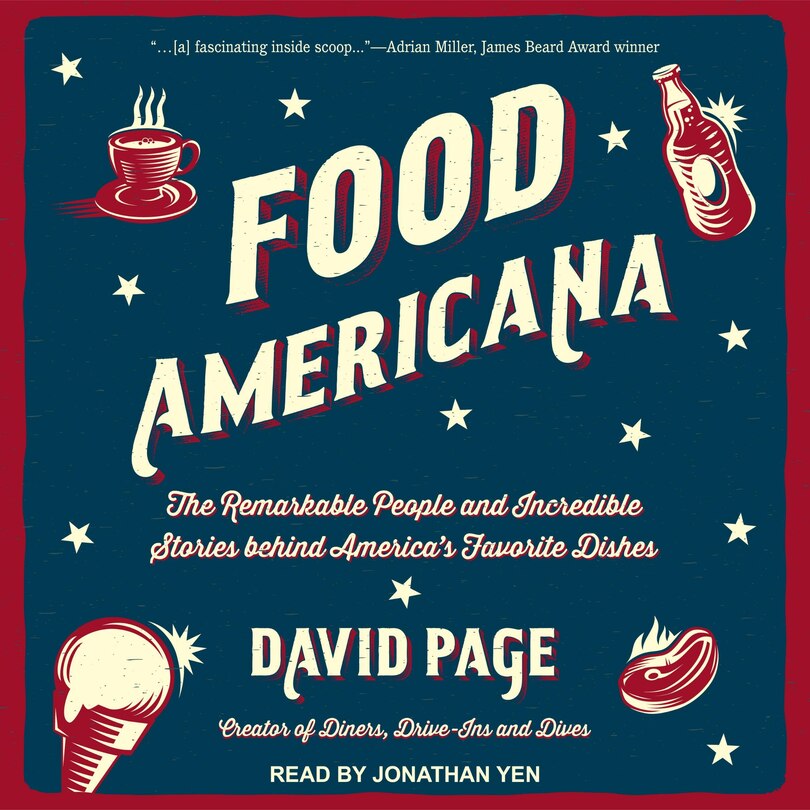 Food Americana Lib/e: The Remarkable People And Incredible Stories Behind America's Favorite Dishes