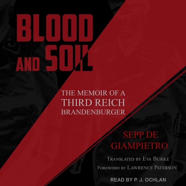 Blood And Soil Lib/e: The Memoir Of A Third Reich Brandenburger