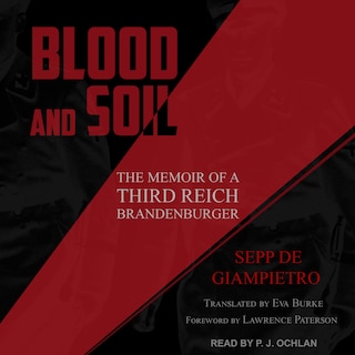 Blood And Soil: The Memoir Of A Third Reich Brandenburger