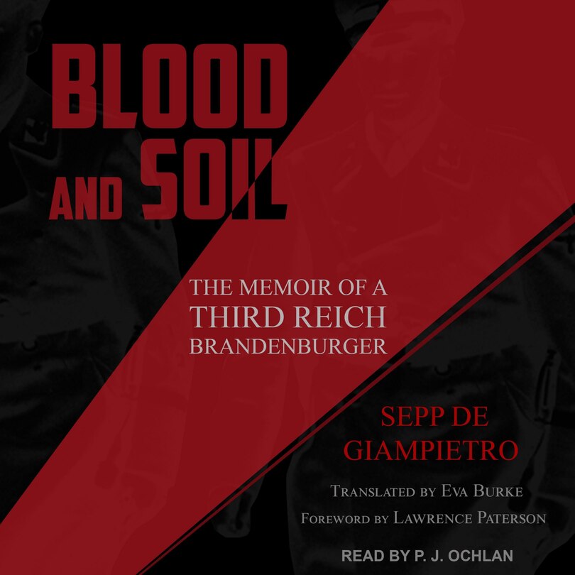 Blood And Soil: The Memoir Of A Third Reich Brandenburger