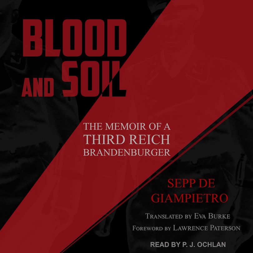 Blood And Soil: The Memoir Of A Third Reich Brandenburger