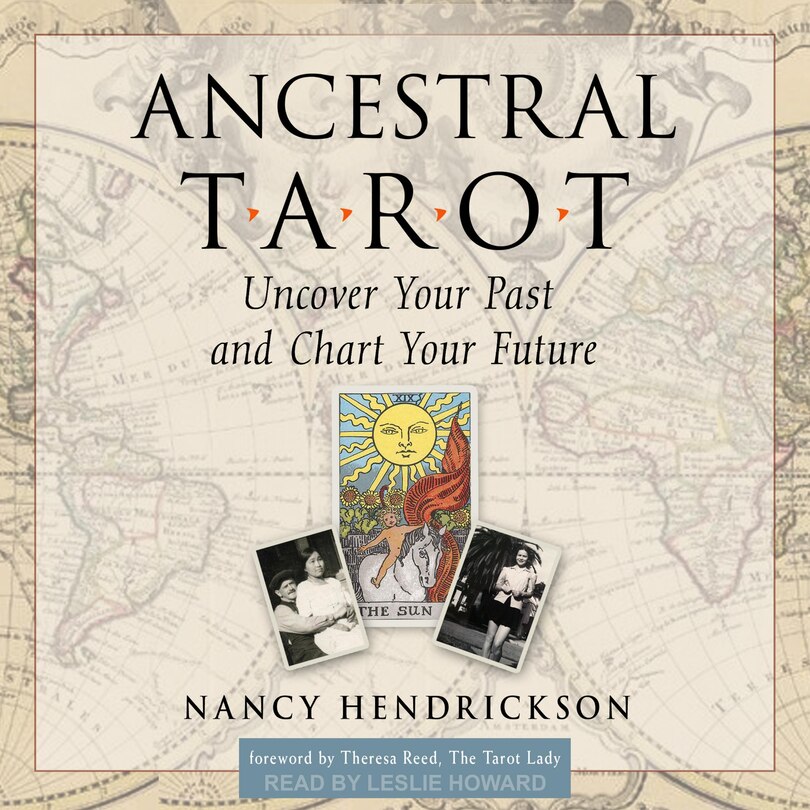 Ancestral Tarot: Uncover Your Past And Chart Your Future