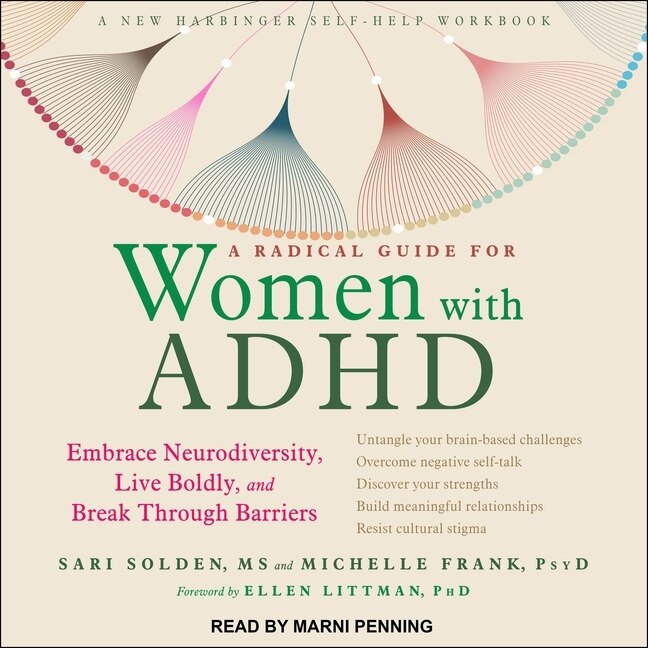 A Radical Guide For Women With Adhd: Embrace Neurodiversity, Live Boldly, And Break Through Barriers