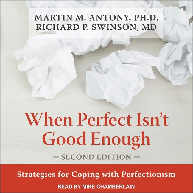 When Perfect Isn't Good Enough: Strategies For Coping With Perfectionism, Second Edition