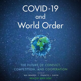 Covid-19 And World Order: The Future Of Conflict, Competition, And Cooperation