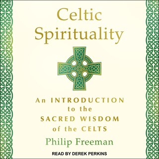 Celtic Spirituality: An Introduction to the Sacred Wisdom of the Celts