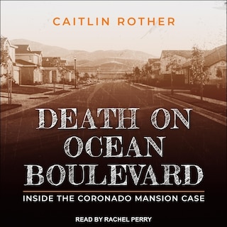Death On Ocean Boulevard Lib/e: Inside The Coronado Mansion Case
