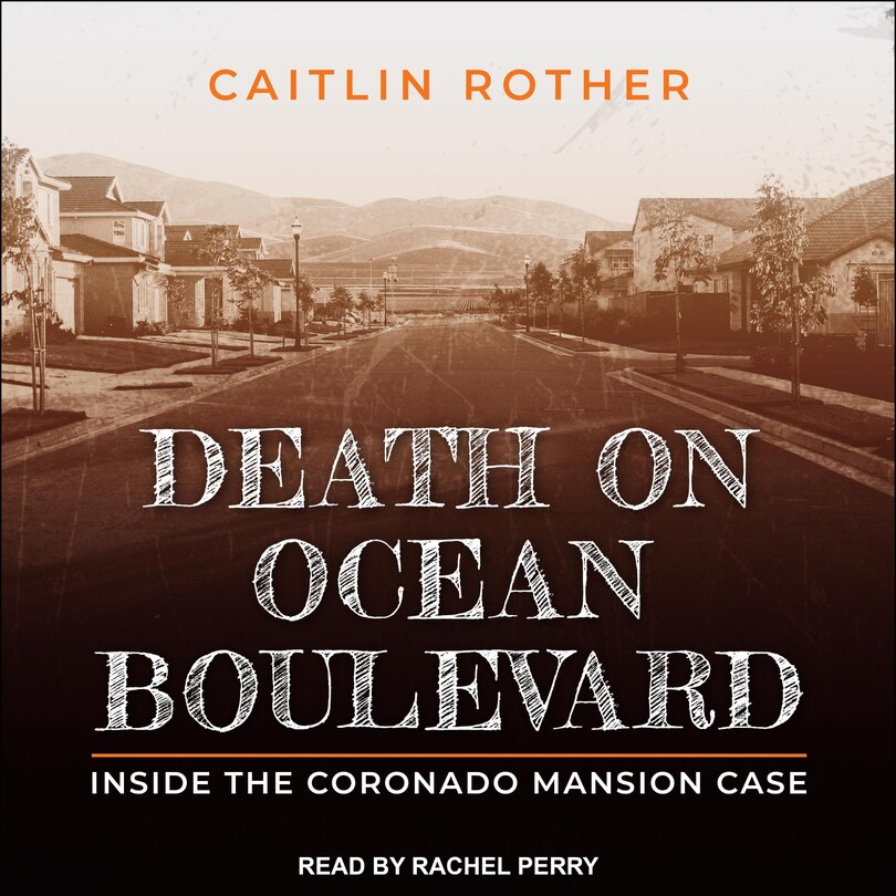 Death On Ocean Boulevard: Inside The Coronado Mansion Case