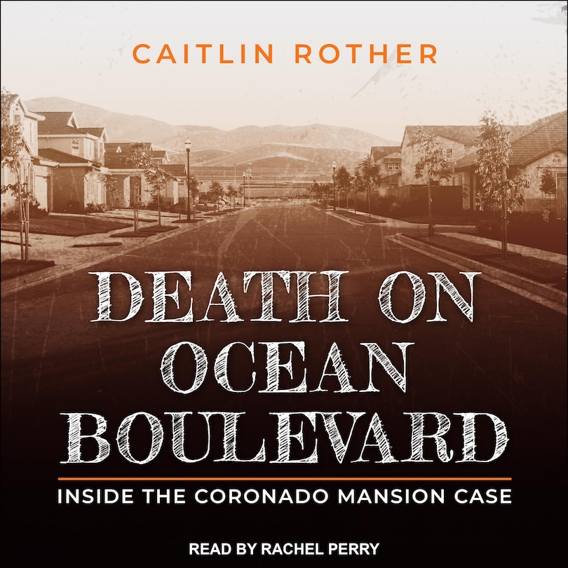Death On Ocean Boulevard: Inside The Coronado Mansion Case