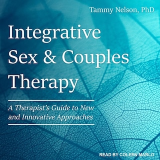 Integrative Sex & Couples Therapy: A Therapist's Guide To New And Innovative Approaches