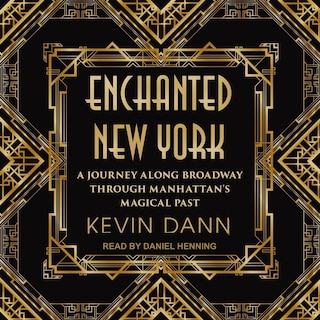 Enchanted New York: A Journey Along Broadway Through Manhattan's Magical Past