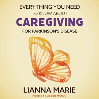 Couverture_Everything You Need to Know about Caregiving for Parkinson's Disease Lib/E
