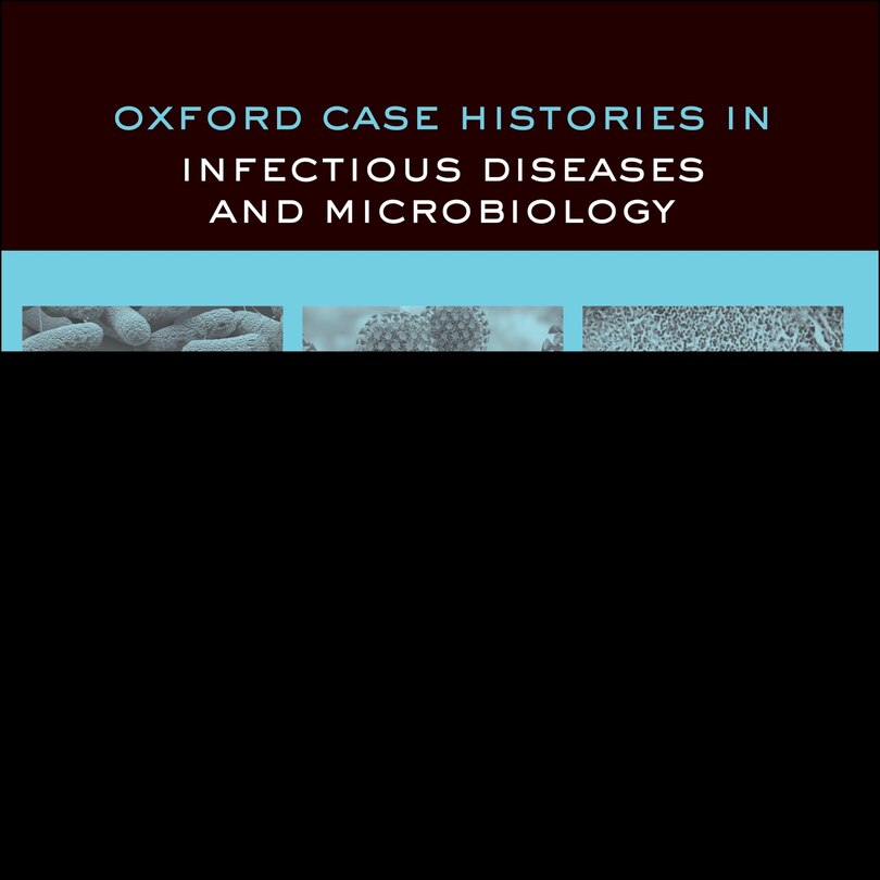 Couverture_Oxford Case Histories In Infectious Diseases And Microbiology