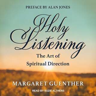 Holy Listening: The Art Of Spiritual Direction
