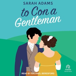 To Con A Gentleman: A Regency Romance