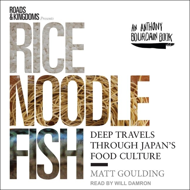 Rice, Noodle, Fish: Deep Travels Through Japan's Food Culture