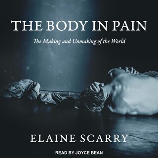 The Body In Pain: The Making And Unmaking Of The World