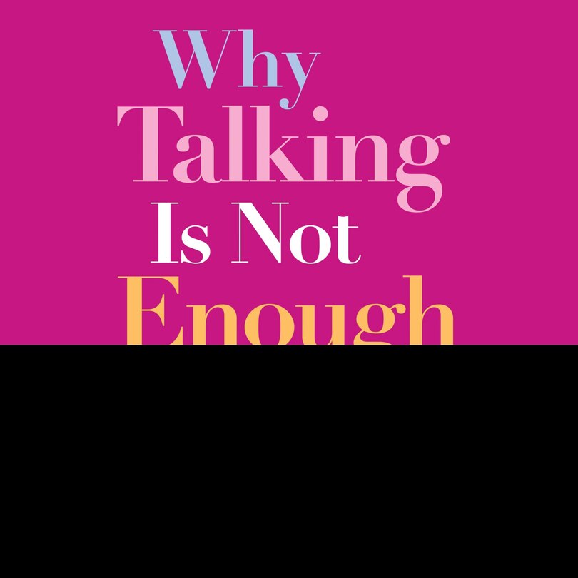 Front cover_Why Talking Is Not Enough